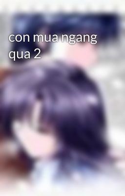 con mua ngang qua 2