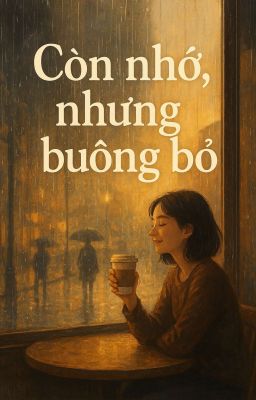 CÒN NHỚ, NHƯNG BUÔNG BỎ!