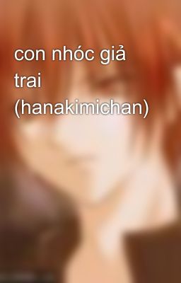 con nhóc giả trai (hanakimichan)