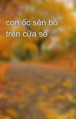 con ốc sên bò trên cửa sổ