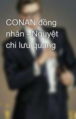 CONAN đồng nhân - Nguyệt chi lưu quang