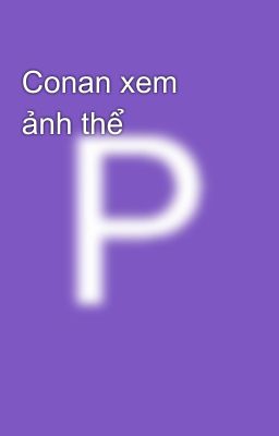 Conan xem ảnh thể 