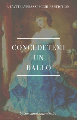 Concedetemi un ballo || L'attraversaspecchi