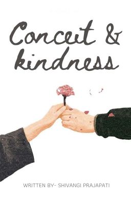 Conceit & Kindness