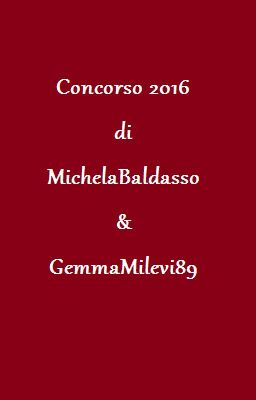 Concorso 2016 di MichelaBaldasso e GemmaMilevi89