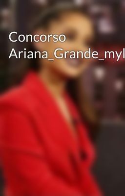 Concorso Ariana_Grande_mylife