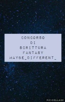 Concorso di scrittura fantasy (Maybe Different)+Challenge