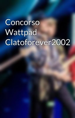 Concorso Wattpad Clatoforever2002