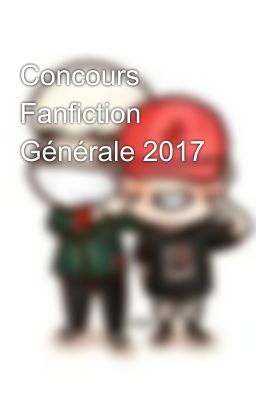 Concours Fanfiction Générale 2017