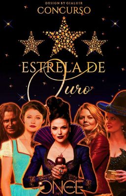 🌟Concurso Estrela de Ouro - Once upon a time 2° Edição 🌟