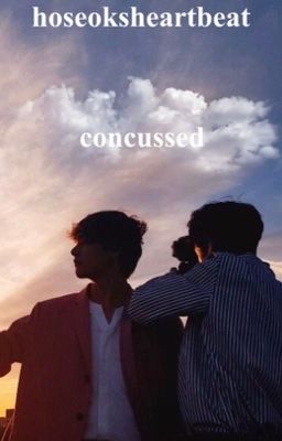 CONCUSSED. | TAEKOOK - complete