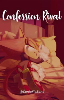 CONFESSION RIVAL |Silvaze/Shadamy/Knuxouge|