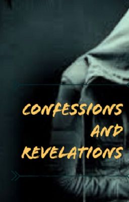 Confessions and Revelations (On Hold)