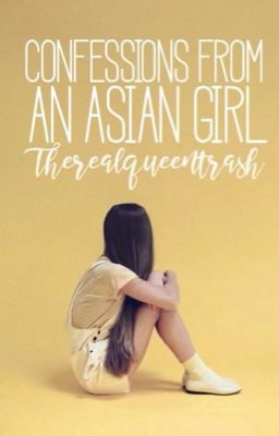 Confessions from an Asian girl