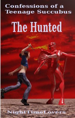 Confessions of a Teenage Succubus Two - The Hunted