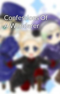 Confessions Of A Wanderer