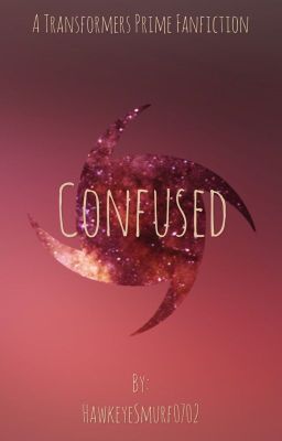 Confused {A TransformersPrime fanfic} (ON HOLD)