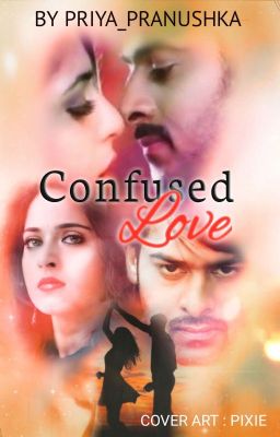 Confused Love - Pranushka Story