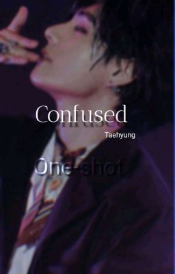 Confused//One-shot