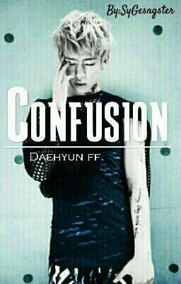 Confusion ( Daehyun ff) BEFEJEZETT