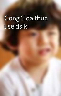 Cong 2 da thuc use dslk