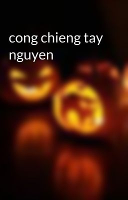 cong chieng tay nguyen