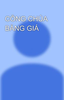 CÔNG CHÚA BĂNG GIÁ