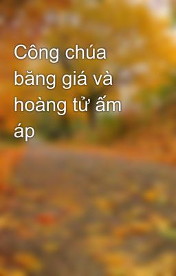 Công chúa băng giá và hoàng tử ấm áp