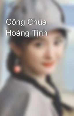 Công Chúa Hoàng Tịnh 