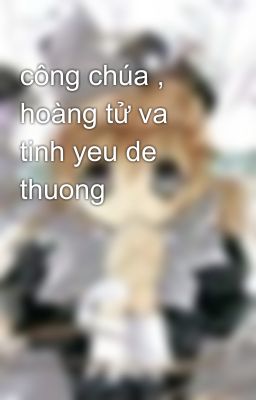 công chúa , hoàng tử va tinh yeu de thuong