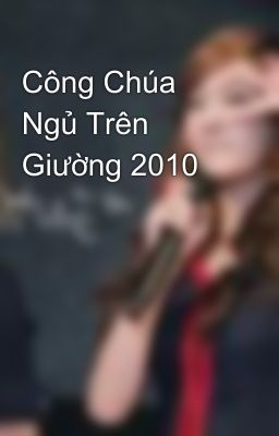 Công Chúa Ngủ Trên Giường 2010