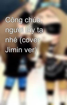 Công chúa, ngươi lấy ta nhé (cover Jimin ver)