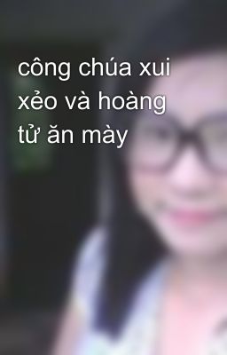 công chúa xui xẻo và hoàng tử ăn mày