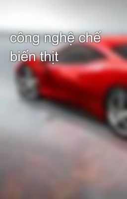 công nghệ chế biến thịt