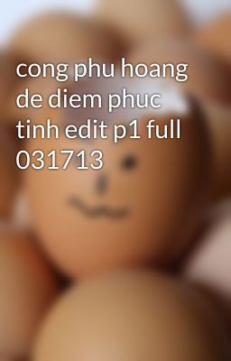 cong phu hoang de diem phuc tinh edit p1 full 031713