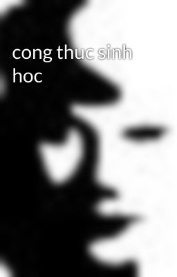 cong thuc sinh hoc