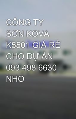 CÔNG TY SƠN KOVA K5501 GIÁ RẺ CHO DỰ ÁN 093 498 6630 NHO