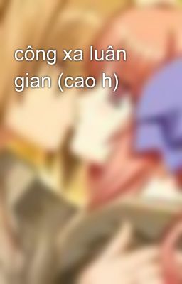 công xa luân gian (cao h)