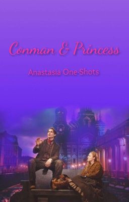 Conman & Princess: Anastasia One-Shots