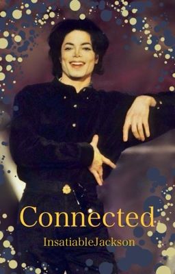 Connected - Michael Jackson fanfic (2024)