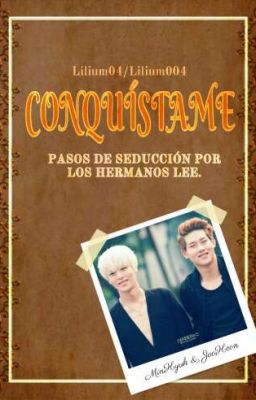 CONQUÍSTAME: Pasos de seducción por los hermanos Lee.[JooHyuk]