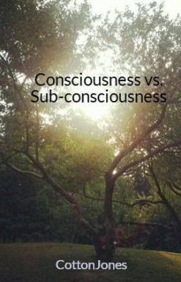 Consciousness vs. Sub-consciousness