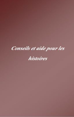 Conseil et aide pour les histoires