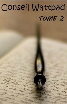 Conseil Wattpad ~ Tome 2