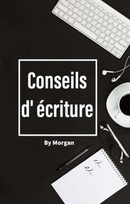 ~Conseils d'écriture~