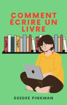 Conseils d'écriture : Comment Écrire Un Livre