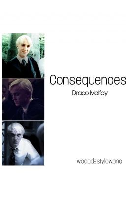 Consequences | Draco Malfoy