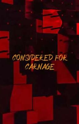 Considered For Carnage