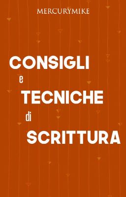 Consigli e Tecniche di Scrittura |  MercuryMike