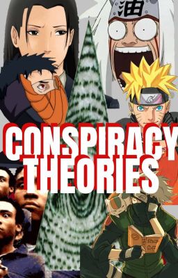 Conspiracy Theories (Naruto / Naruto SP / Boruto)